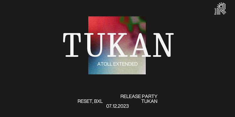 TUKAN • RELEASE PARTY ➤ Reset