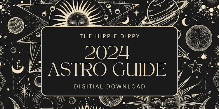 The Hippie Dippy 2024 Astro Guide