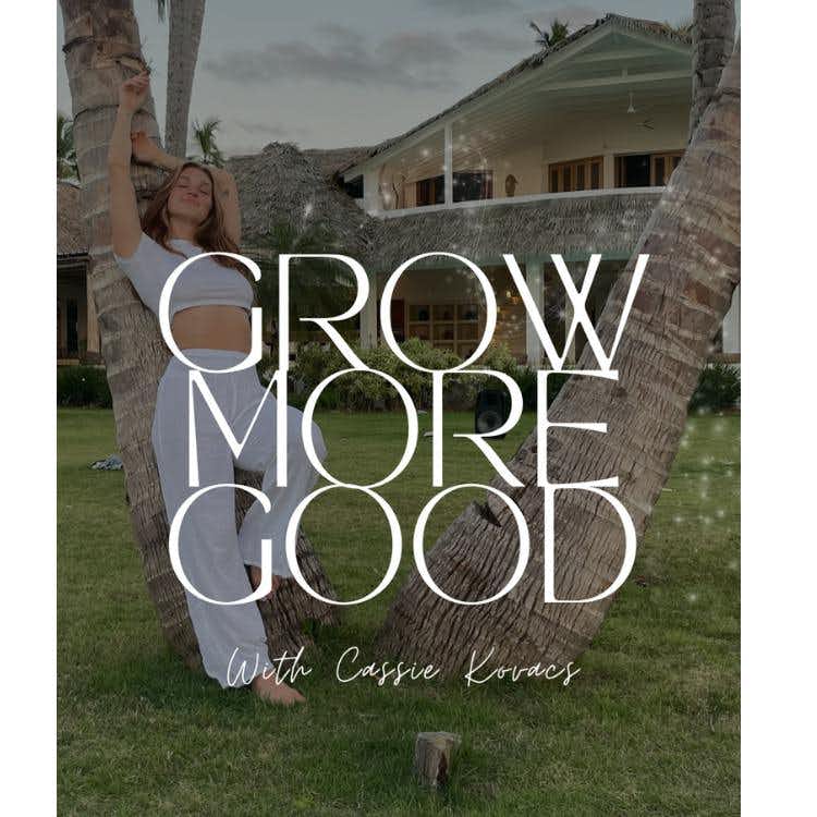 Listen to Grow More Good- The Podcast