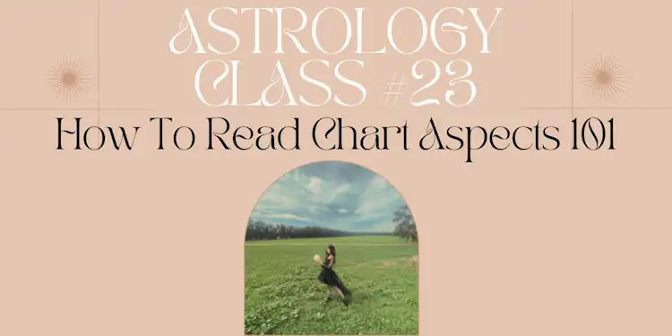 Moongirl Astrology Class #23 | How To Read Chart Aspects 101 Recording + Google Document