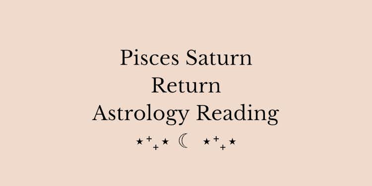 Pisces Saturn Return Astrology Reading