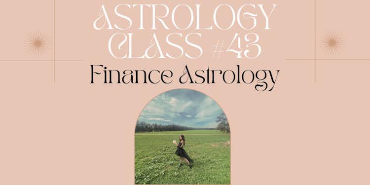 Moongirl Astrology Class #43 | Finance Astrology