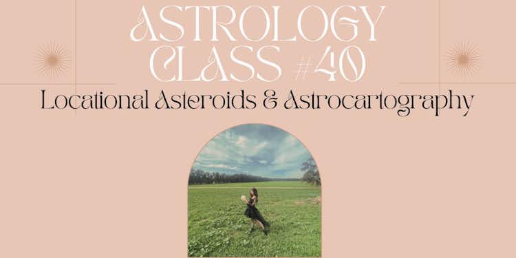 Moongirl Astrology Class #40 | Locational Asteroids & Astrocartography