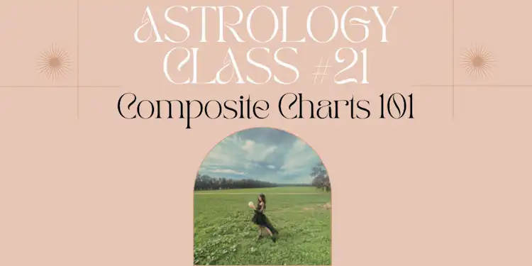 Moongirl Astrology Class #21 | Composite Charts 101 Recording + Google Document