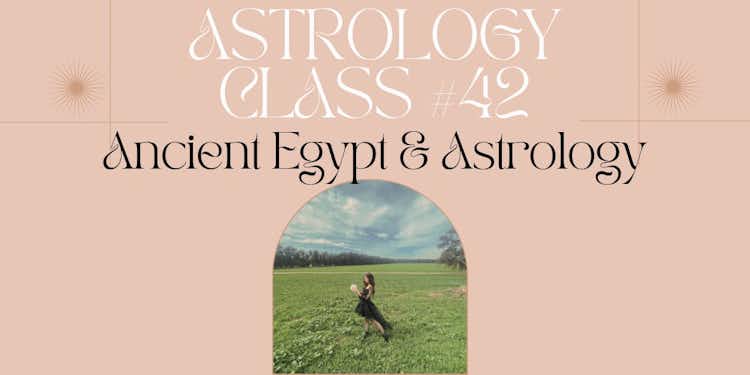Moongirl Astrology Class #42 | Ancient Egypt & Astrology