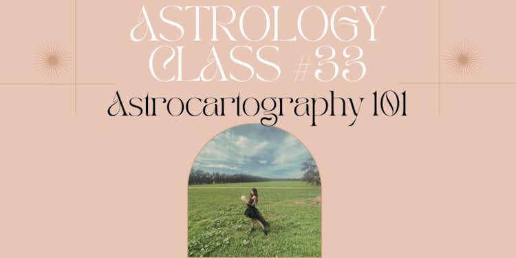 Moongirl Astrology Class #33 | Astrocartography 101 Recording + Google Document 
