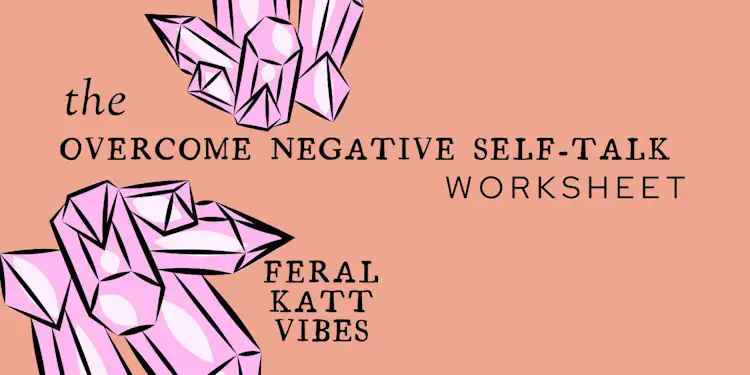 The Overcome Negative Self-Talk Worksheet