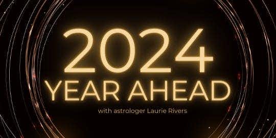 2024 Year Ahead  with Laurie Rivers