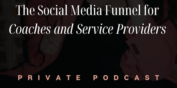 FREE: THE SOCIAL MEDIA SALES FUNNEL PRIVATE PODCAST