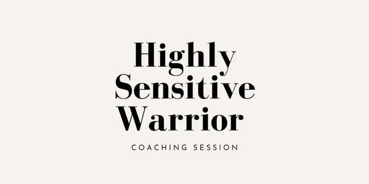 Highly Sensitive Warrior Coaching Session 🌷
