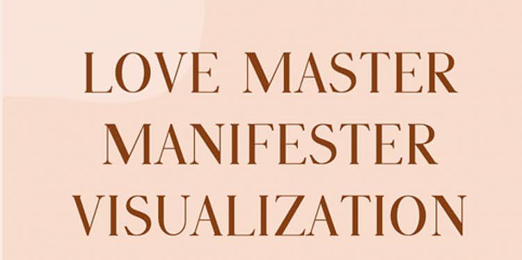 Love Master Manifester Visualization Meditation