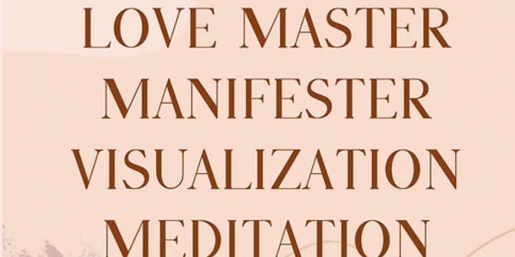 Love Master Manifester Visualization Meditation