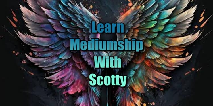 Learn Mediumship With Scotty