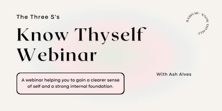 Know Thyself: The Three S's Webinar Event 25th Feb 2023 - TICKETS 🎫
